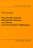 René Schneider: Maschineller Erwerb lexikalischen Wissens aus kleinen und verrauschten Textkorpora
