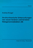 Andrea Krüger: Strukturchemische Untersuchungen von neuen binären und ternären Halogenomolybdaten-(II)