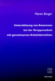 Martin Bürger: Unterstützung von Awareness bei der Gruppenarbeit  mit gemeinsamen Arbeitsbereichen