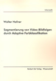 Walter Hafner: Segmentierung von Video-Bildfolgen durch Adaptive Farbklassifikationen
