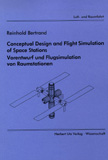 Reinhold Bertrand: Conceptual Design and Flight Simulation of Space Stations – Vorentwurf und Flugsimulation von Raumstationen
