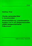 Matthias Wüst: Chirale, pyranoide Ether in Geraniumölen Strukturaufklärung, enantioselektive Analyse und in vivo Biogenesestudien mittels isotopenmarkierter Präkursoren