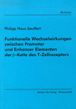 Philipp Haus-Seuffert: Funktionelle Wechselwirkungen zwischen Promotor und Enhancer Elementen der &beta;-Kette des T-Zellrezeptors