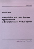 Andrea Rott: Interpolation and Least Squares Approximation in Bivariate Tensor Product Spaces