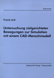 Frank Arlt: Untersuchung zielgerichteter Bewegungen zur Simulation mit einem CAD-Menschmodell
