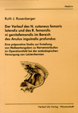 Ruth J. Rosenberger: Der Verlauf des N. cutaneus femoris lateralis und des R. femoralis ni genitofemoralis im Bereich des Anulus inguinalis profundus