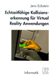 Jens Eckstein: Echtzeitfähige Kollisionserkennung für Virtual Reality Anwendungen