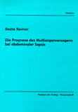 Beate Reimer: Die Prognose des Multiorganversagens bei abdominaler Sepsis
