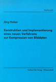 Jörg Haber: Konstruktion und Implementierung eines neuen Verfahrens zur Kompression von Bilddaten