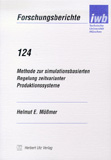 Helmut E. Mößmer: Methode zur simulationsbasierten Regelung zeitvarianter Produktionssysteme