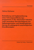 Helmut Kolmerer: Entwicklung und Implementierung eines Führungsqualifizierungsprogrammes in der chemischen Industrie unter besonderer Berücksichtigung von Selbstorganisation und Handlungsorientierung als pädagogisch-psychologischen Grundkonzepten
