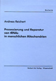 Andreas Reichert: Prozessierung und Reparatur von tRNAs in menschlichen Mitochondrien