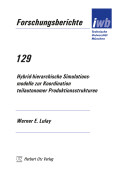 Werner E. Lulay: Hybrid-hierarchische Simulationsmodelle zur Koordination teilautonomer Produktionsstrukturen