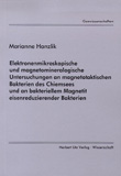 Marianne Hanzlik: Elektronenmikroskopische und magnetomineralogische Untersuchungen an magnetotaktischen Bakterien des Chiemsees und an bakteriellem Magnetit eisenreduzierender Bakterien