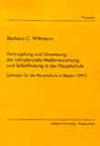Barbara C. Wittmann: Verknüpfung und Umsetzung der Lehrplanziele Medienerziehung und Selbstfindung in der Hauptschule [Lehrplan für die Hauptschule in Bayern 1997]