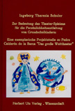 Ingeborg Theresia Schuler: Zur Bedeutung des Theater-Spielens für die Persönlichkeitsentfaltung von Grundschulkindern: