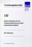 Knut Heitmann: Sichere Prognosen für die Produktionsptimierung mittels stochastischer Modelle