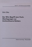 Dirk Otto: Der Witz-Begriff Jean Pauls. Überlegungen zur Zeichentheorie Richters