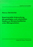 Marcus Steinbichler: Experimentelle Untersuchung des gesättigten und unterkühlten Siedens an Miniaturheizflächen unter Mikrogravitation