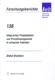 Stefan Brandner: Integriertes Produktdaten- und Prozeßmanagement in virtuellen Fabriken
