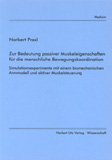 Norbert Praxl: Zur Bedeutung passiver Muskeleigenschaften für die menschliche Bewegungskoordination