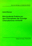 Astrid Bunse: RNA-bindende Proteine aus dem Chloroplasten der Grünalge Chlamydomonas reinhardtii