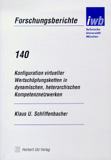 Klaus U. Schliffenbacher: Konfiguration virtueller Wertschöpfungsketten in dynamischen, heterarchischen Kompetenznetzwerken