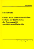 Sabine Broda: Einsatz eines chemosensorischen Systems zur Bestimmung der Aromaqualität von Möhre und Petersilie