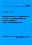 Sandro Lang: Auswirkungen von Gruppenarbeit in einem hochautomatisierten Fertigungsbereich in der Automobilindustrie