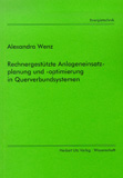 Alexandra Wenz: Rechnergestützte Anlageneinsatzplanung und -optimierung in Querverbundsystemen