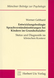 Werner Gebhard: Entwicklungsbedingte Sprachverständnisstörungen bei Kindern im Grundschulalter