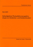 Leo Lehr: Zeitaufgelöste Photoelektronenspektroskopie an Molekülen und Molekülclustern