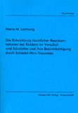Maria M. Lehnung: Die Entwicklung räumlicher Repräsentationen bei Kindern im Vorschul- und Schulalter und ihre Beeinträchtigung durch Schädel-Hirn-Traumata