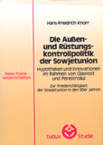 Hans-Friedrich Knorr: Die Außen- und Rüstungskontrollpolitik der Sowjetunion