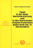 Gudrun Hanke-El Ghomri: Tahiti in der Reiseberichterstattung und in den literarischen Utopien Frankreichs gegen Ende des 18. Jahrhunderts