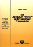 Sabine Rehm: Das »Speculum-Fenster« in der Münchner Frauenkirche