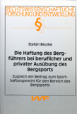 Stefan Beulke: Die Haftung des Bergführers bei beruflicher und privater Ausübung des Bergsports