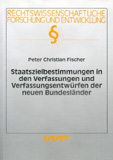 Peter Christian Fischer: Staatszielbestimmungen in den Verfassungsentwürfen der neuen Bundesländer