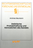 Andreas Neumann: Deliktische Produkthaftung und Kennzeichen des Handels