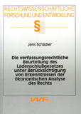 Jens Schädler: Die verfassungsrechtliche Beurteilung des Ladenschlußgesetzes unter Berücksichtigung von Erkenntnissen der ökonomischen Analyse des Rechts