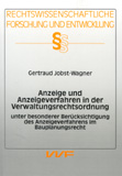 Gertraud Jobst-Wagner: Anzeige und Anzeigeverfahren in der Verwaltungsrechtsordnung unter besonderer Berücksichtigung des Anzeigeverfahrens im Bauplanungsrecht