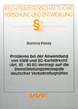 Romina Polley: Probleme bei der Anwendung von GWB und EG-Kartellrecht (Art. 85 – 90 EG-Vertrag) auf die Dienstleistungsmonopole deutscher Verkehrsflughäfen