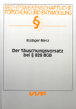 Rüdiger Merz: Der Täuschungsvorsatz bei § 826 BGB