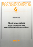 Detlef Haß: Die Gruppenklage. Wege zur prozessualen Bewältigung von Massenschäden