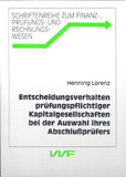 Henning Lorenz: Entscheidungsverhalten prüfungspflichtiger Kapitalgesellschaften bei der Auswahl ihres Abschlußprüfers