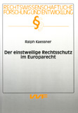 Ralph Kaessner: Der einstweilige Rechtsschutz im Europarecht