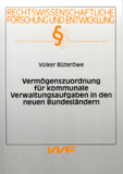 Volker Büteröwe: Vermögenszuordnung für kommunale Verwaltungsaufgaben in den neuen Bundesländern