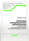 Matthias Popp: Bewertung ertragsteuerlicher Verlustvorträge im Rahmen der entscheidungsorientierten Unternehmensbewertungslehre