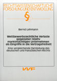 Bernd Lehmann: Wettbewerbsrechtliche Verbote gegenüber relativ marktmächtigen Unternehmen als Eingriffe in die Vertragsfreiheit