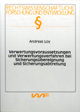 Andreas Loy: Verwertungsvoraussetzungen und Verwertungsverfahren bei Sicherungsübereignung und Sicherungsabtretung